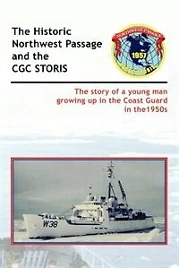 the Historic Northwest Passage and CGC STORIS: story of a young man growing up Coast Guard 1950s