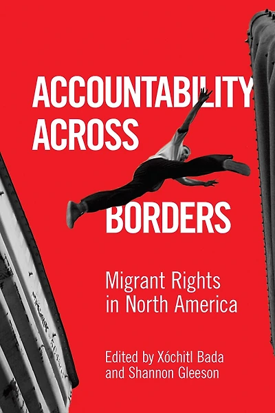 Accountability Across Borders: Migrant Rights North America