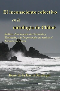 El inconsciente colectivo en la mitología de Chiloé.: Análisis de la leyenda de Caicaivilu y Tentenviluvilu, y de los personajes míticos el Thrauco y la Fiura.