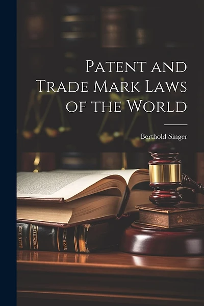 Patent and Trade Mark Laws of the World