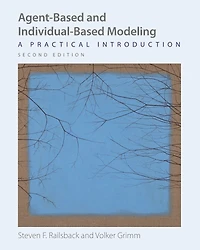 Agent-Based and Individual-Based Modeling: A Practical Introduction, Second Edition