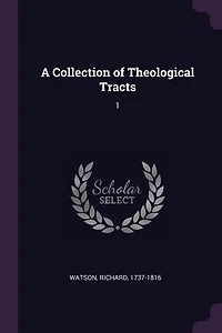A Collection of Theological Tracts: 1