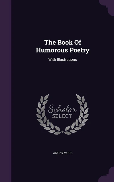 The Book Of Humorous Poetry: With Illustrations