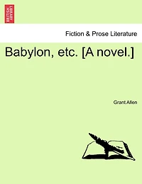 Babylon, Etc. [a Novel.]