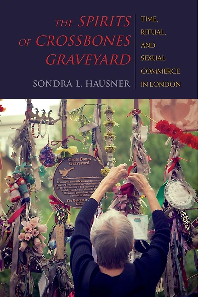 The Spirits Of Crossbones Graveyard: Time, Ritual, And Sexual Commerce London