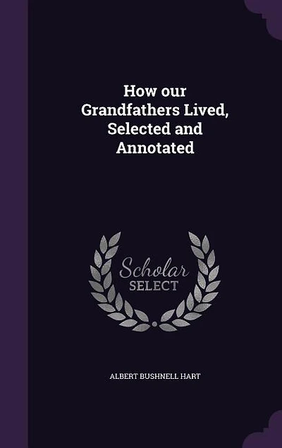 How our Grandfathers Lived, Selected and Annotated