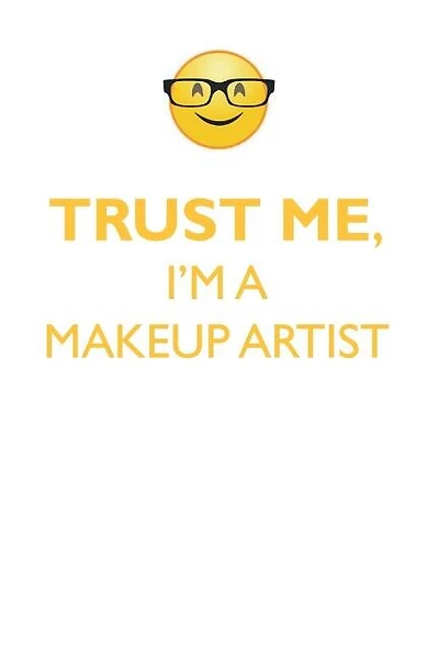 TRUST ME, I'M A MAKEUP ARTIST AFFIRMATIONS WORKBOOK Positive Affirmations Workbook. Includes: Mentoring Questions, Guidance, Supporting You.