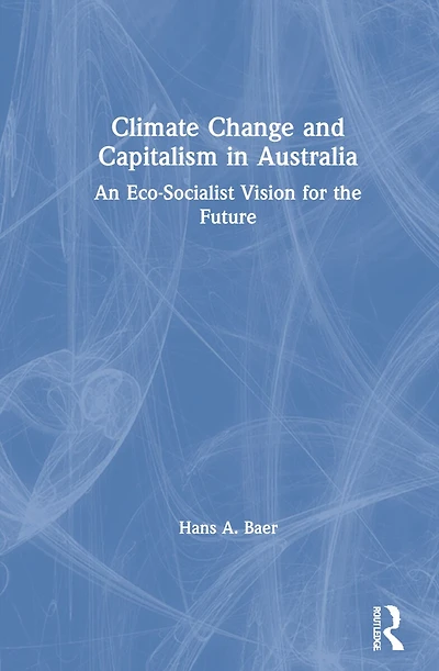 Climate Change and Capitalism Australia: An Eco-Socialist Vision for the Future
