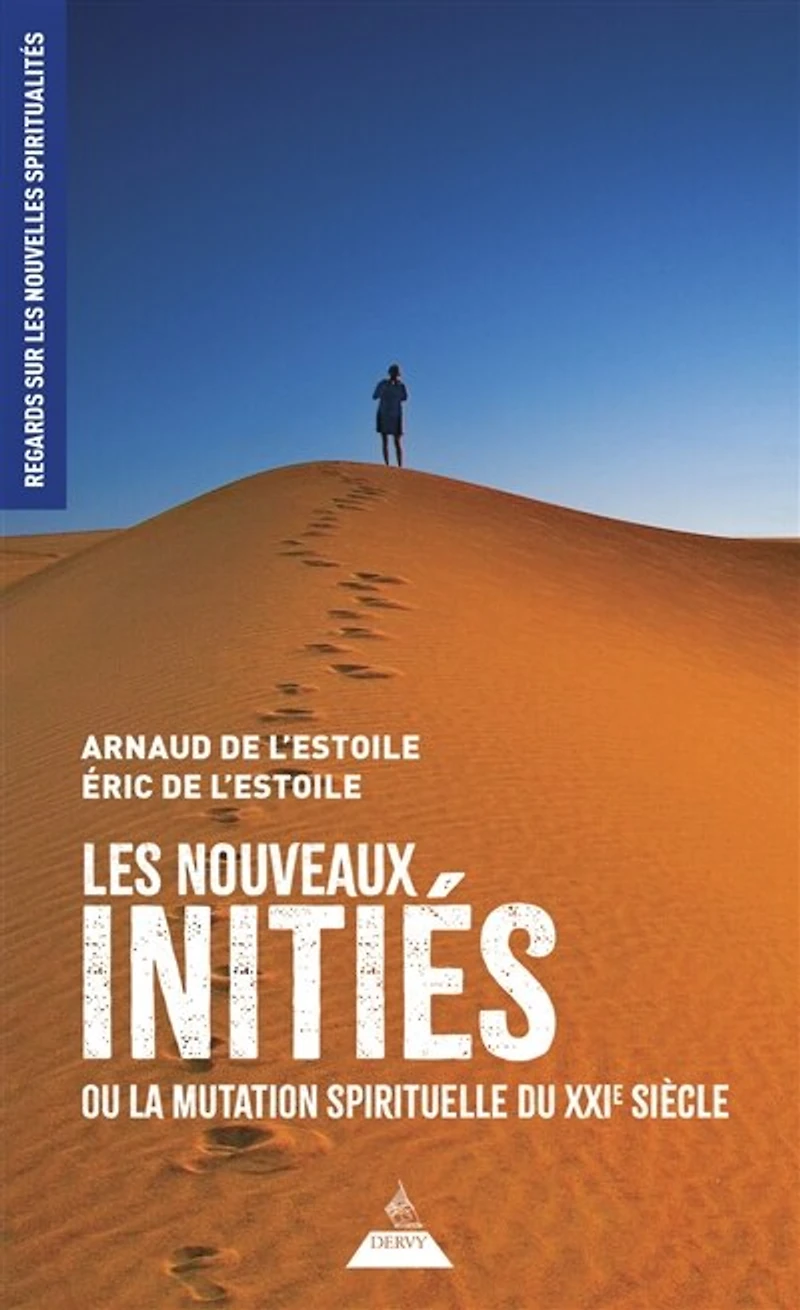 Les nouveaux initiés ou La mutation spirituelle du XXIe siècle