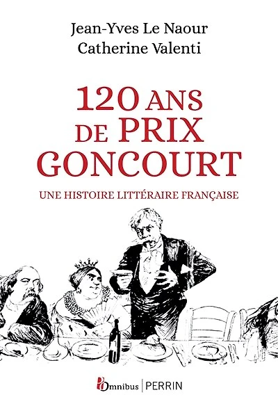 120 ans de Prix Goncourt: une histoire littéraire française