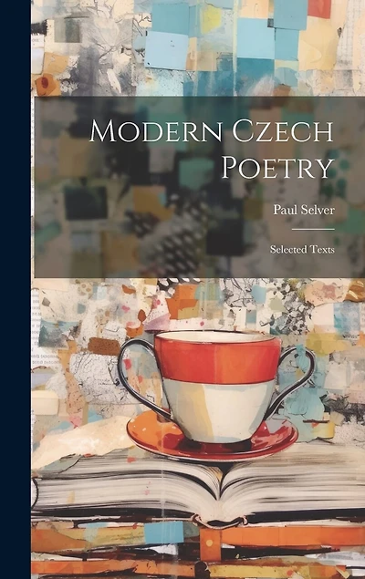 Modern Czech Poetry: Selected Texts