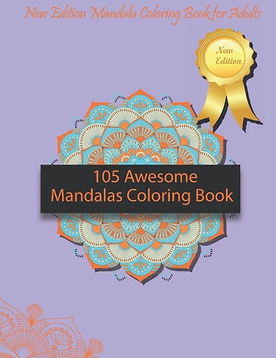 105 Awesome Mandalas Coloring Book: New Edition Mandala Coloring Book for Adults, Pages 105: 8,5 x 11 inches