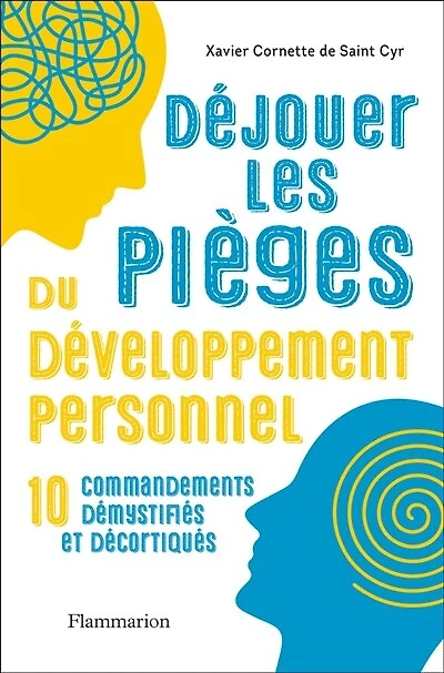 Déjouer les pièges du développement personnel: 10 commandements démystifiés et décortiqués