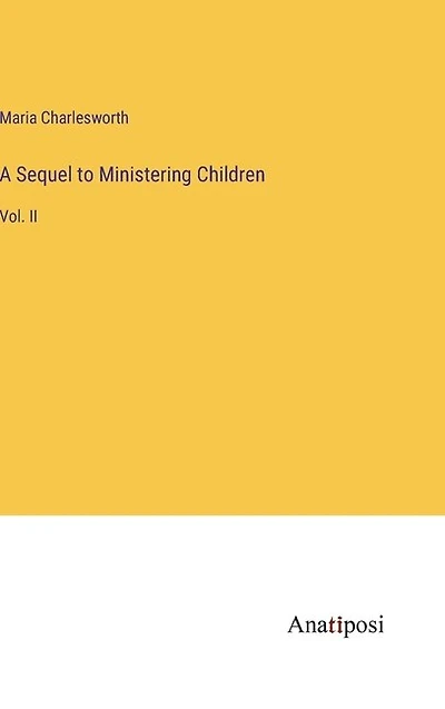A Sequel to Ministering Children: Vol. II