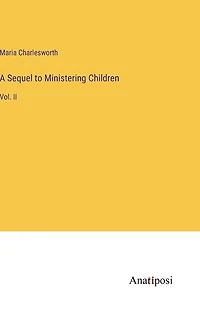 A Sequel to Ministering Children: Vol. II