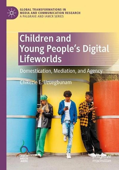 Children and Young People's Digital Lifeworlds: Domestication, Mediation, and Agency