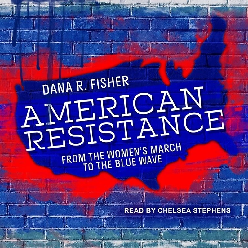 American Resistance Lib/E: From the Women's March to Blue Wave