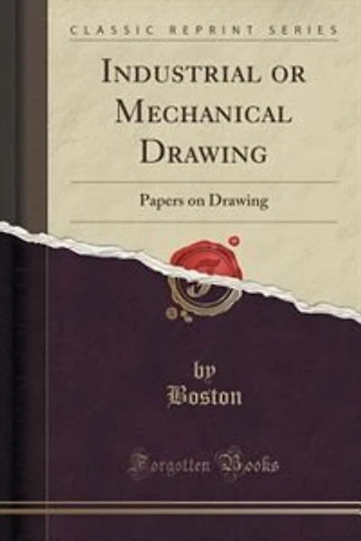 Industrial or Mechanical Drawing: Papers on Drawing (Classic Reprint)