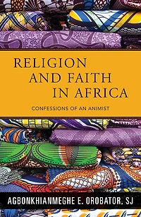 Religion and Faith in Africa: Confessions of an Animist: Confessions of an Animist