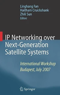 Ip Networking Over Next-generation Satellite Systems: International Workshop, Budapest, July 2007