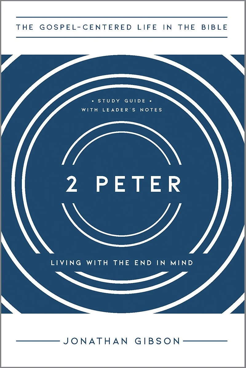 2 Peter: Living with the End in Mind