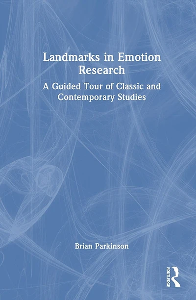 Landmarks Emotion Research: A Guided Tour of Classic and Contemporary Studies