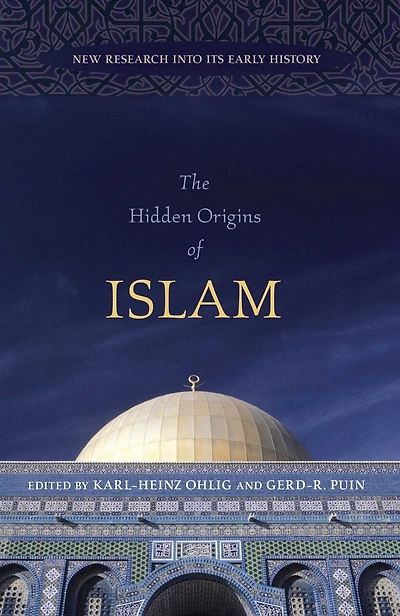 Hidden Origins of Islam: New Research into Its Early History
