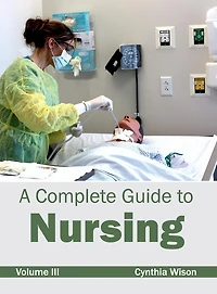 Complete Guide to Nursing: Volume III