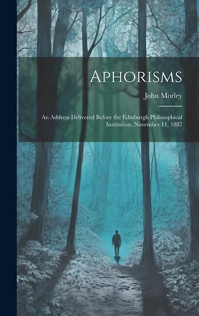 Aphorisms: An Address Delivered Before the Edinburgh Philosophical Institution, November 11, 1887