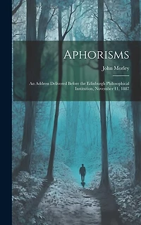 Aphorisms: An Address Delivered Before the Edinburgh Philosophical Institution, November 11, 1887