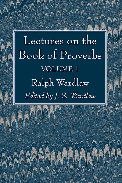 Lectures on the Book of Proverbs, Volume I