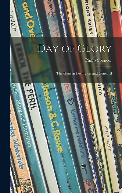 Day of Glory: the Guns at Lexington and Concord