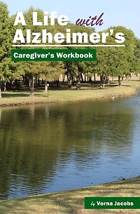 A Life with Alzheimer's: Caregiver's Workbook