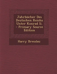 Jahrbücher Des Deutschen Reichs Unter Konrad Ii.: Jahrbücher Der Deutschen Geschichte