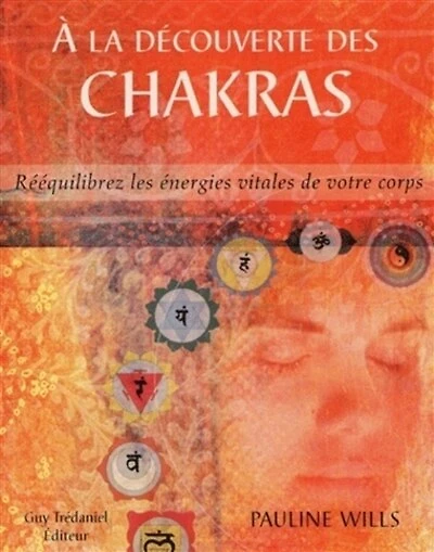 A la découverte des chakras: rééquilibrez les énergies vitales de votre corps