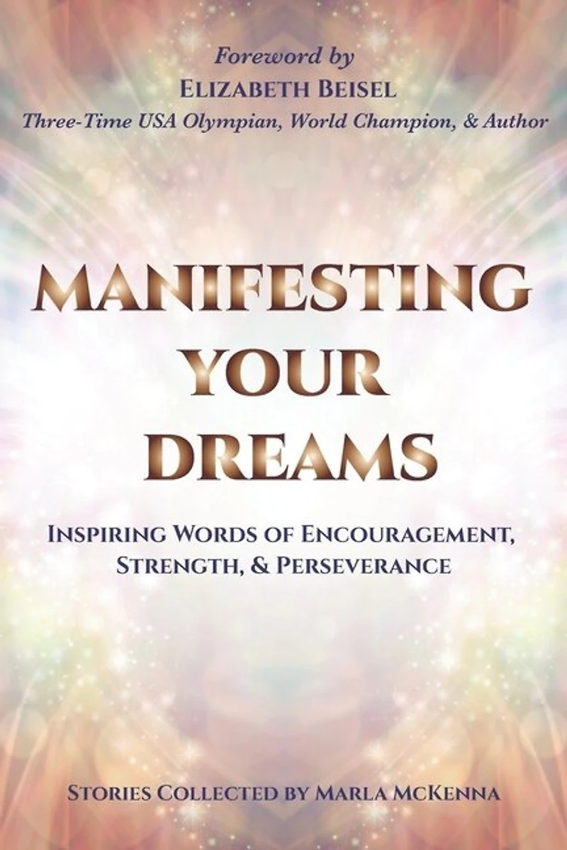 Manifesting Your Dreams: Inspiring Words of Encouragement, Strength, and Perseverance