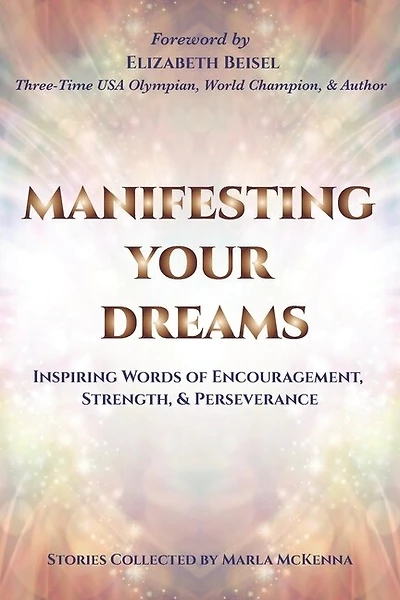 Manifesting Your Dreams: Inspiring Words of Encouragement, Strength, and Perseverance