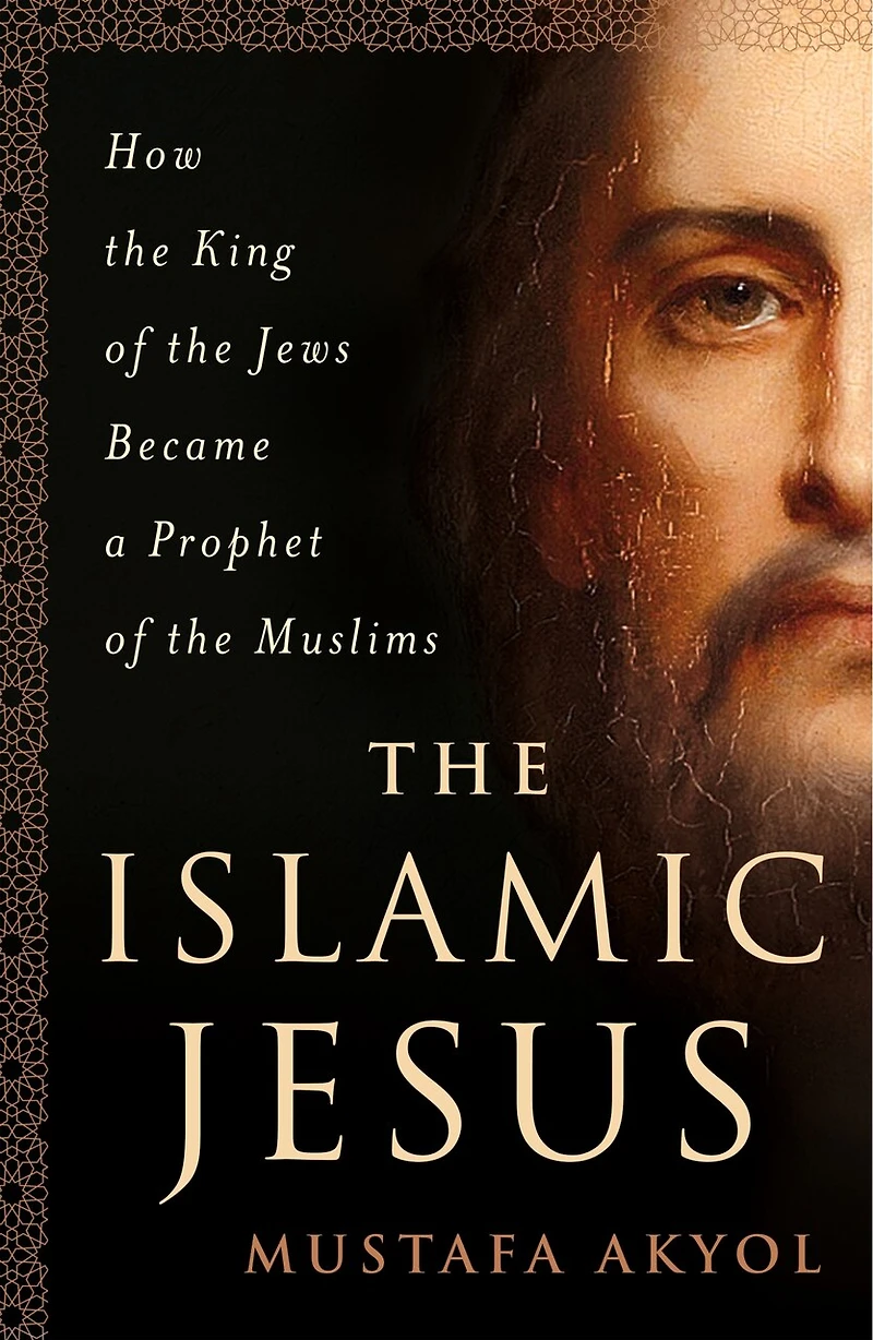 the Islamic Jesus: How King of Jews Became a Prophet Muslims