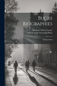 Bucks Biographies: A School Book