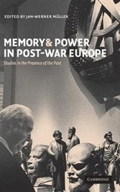 Memory and Power Post-War Europe: Studies the Presence of Past