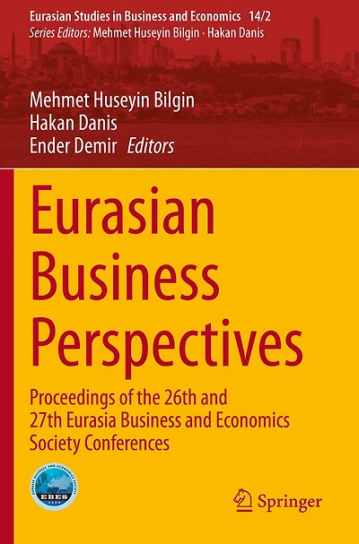 Eurasian Business Perspectives: Proceedings Of The 26th And 27th Eurasia Business And Economics Society Conferences