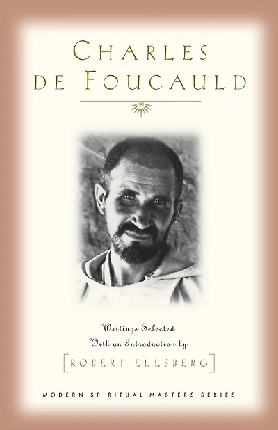 Charles De Foucauld (modern Spiritual Masters): Writings Selected with an Introduction by Robert Ellsberg