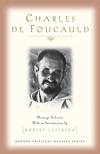 Charles De Foucauld (modern Spiritual Masters): Writings Selected with an Introduction by Robert Ellsberg