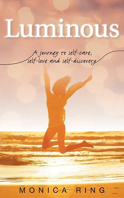 Luminous: A journey to self-care, self-love and self-discovery