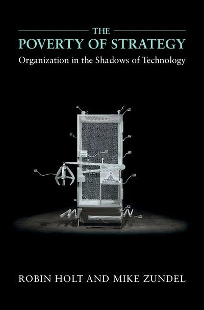 the Poverty of Strategy: Organization Shadows Technology