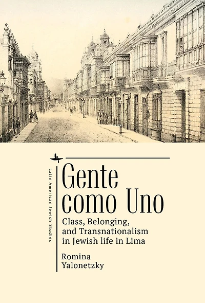 Gente como Uno: Class, Belonging, and Transnationalism Jewish Life Lima
