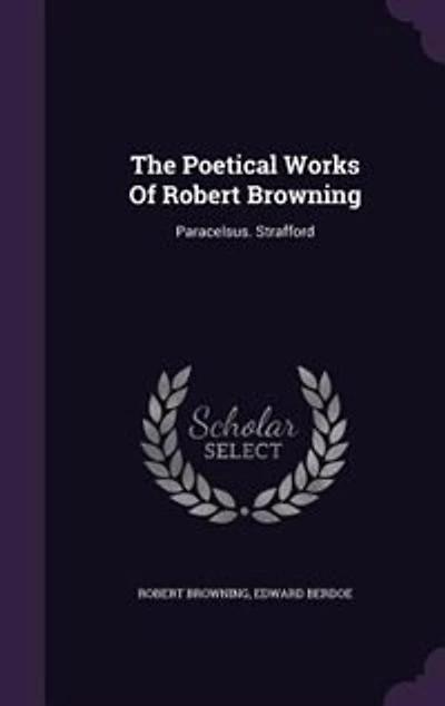 The Poetical Works Of Robert Browning: Paracelsus. Strafford