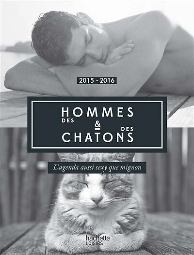 Des hommes & des chatons : l'agenda aussi sexy que mignon : 2015-2016: l'agenda aussi sexy que mignon