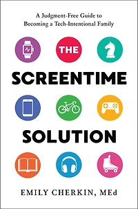 The Screentime Solution: A Judgment-Free Guide to Becoming a Tech-Intentional Family