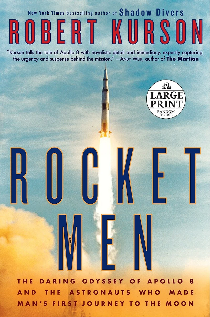 Rocket Men: The Daring Odyssey Of Apollo 8 And Astronauts Who Made Man's First Journey To Moon